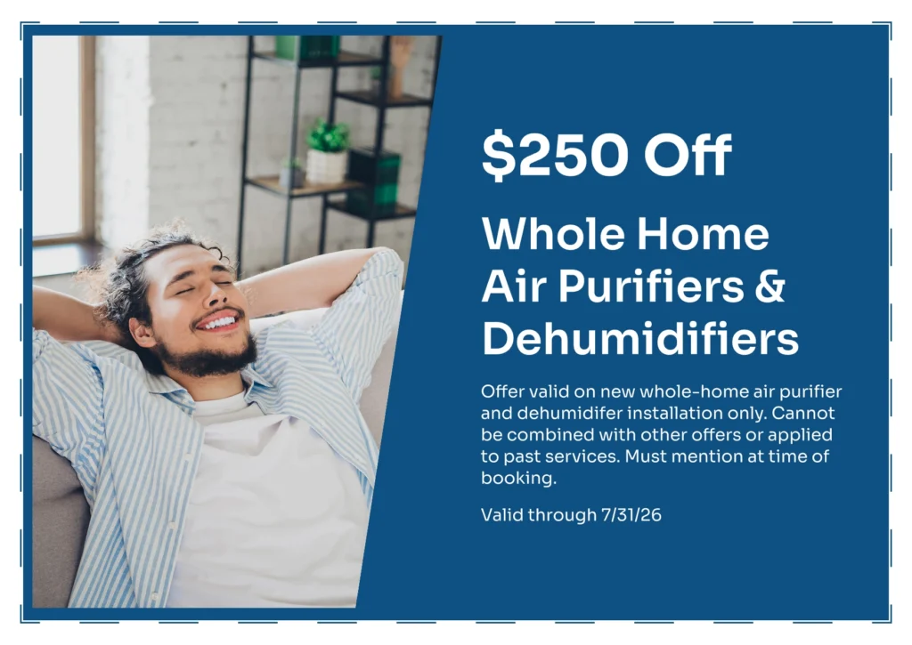 250 off Whole Home Air Purifiers and Dehumidifiers@3x